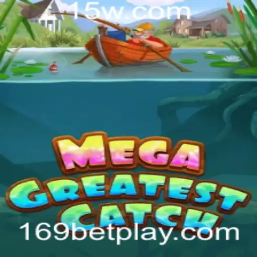 MegaGreatestCatch: Descubra o Jogo do Momento com 169bet